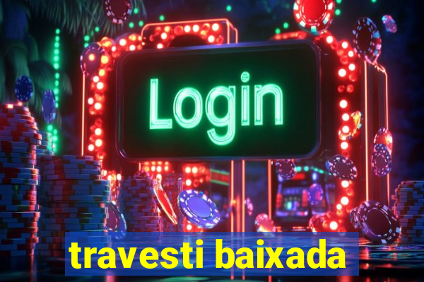 travesti baixada
